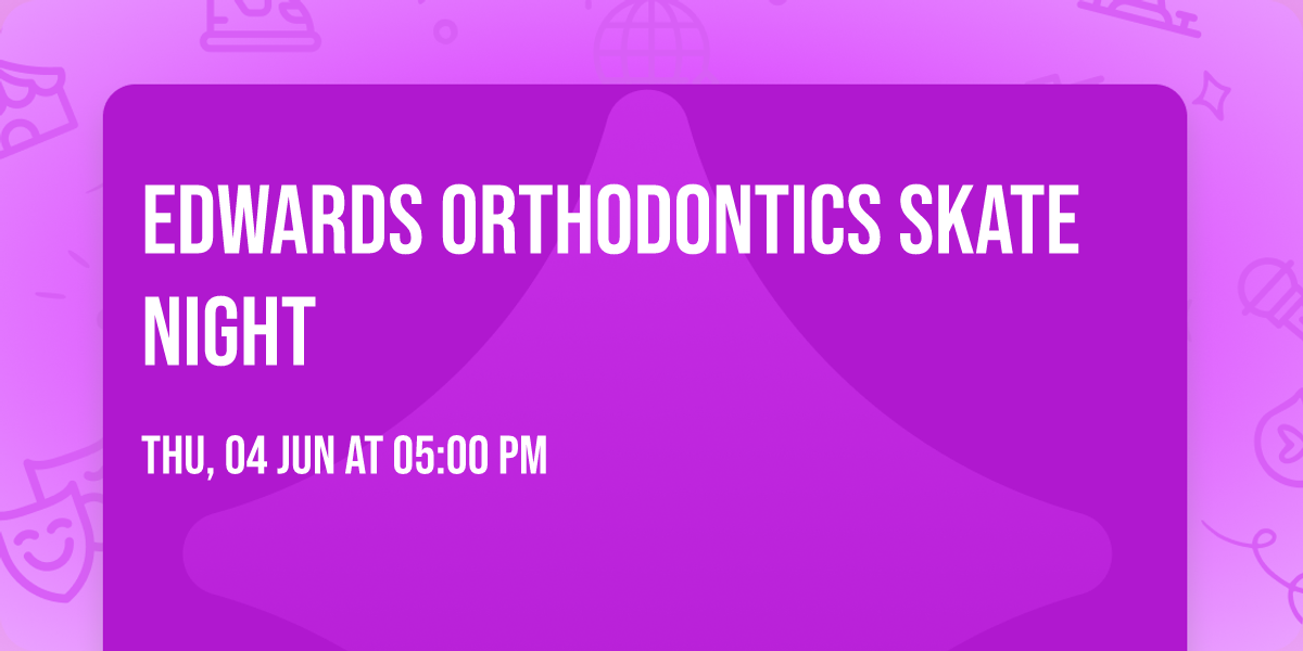Edwards Orthodontics SKATE NIGHT