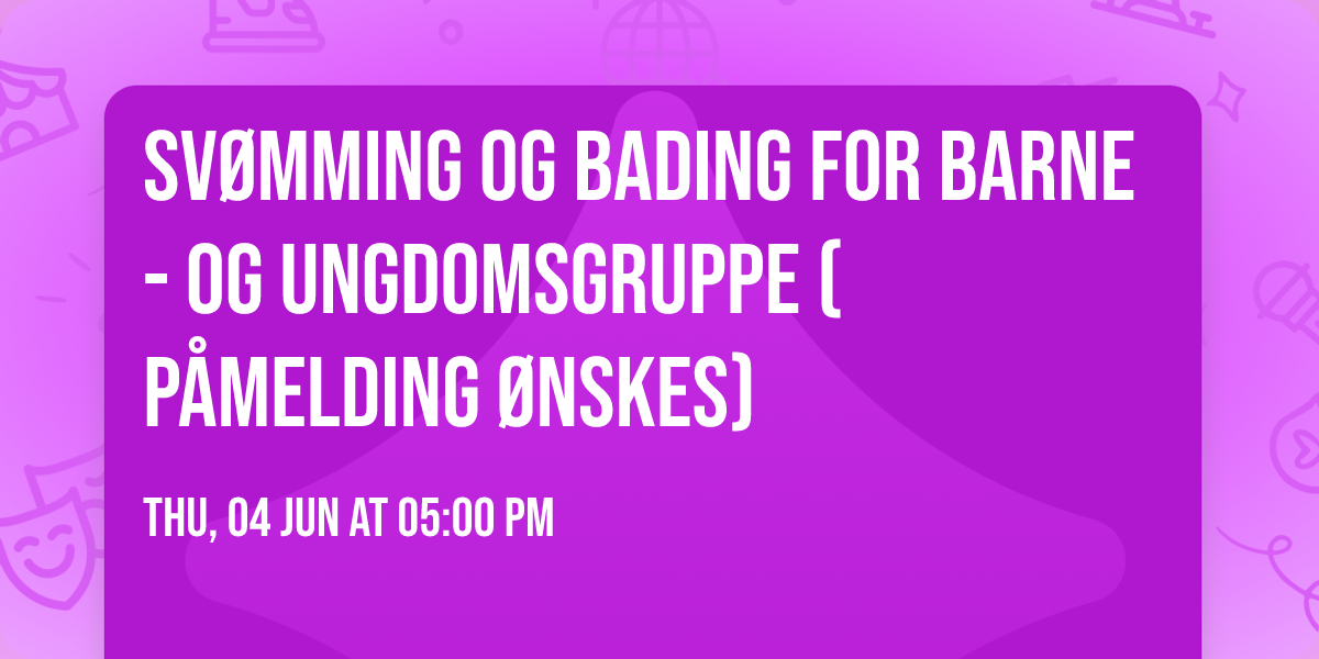Sv\u00f8mming og bading for barne- og ungdomsgruppe (p\u00e5melding \u00f8nskes)