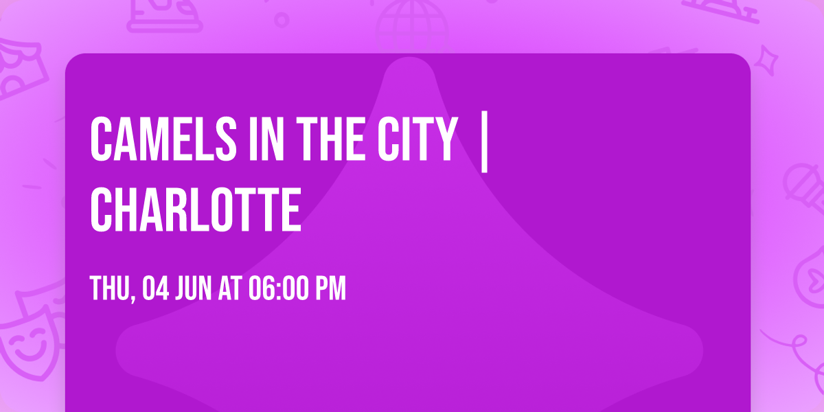 Camels in the City | Charlotte