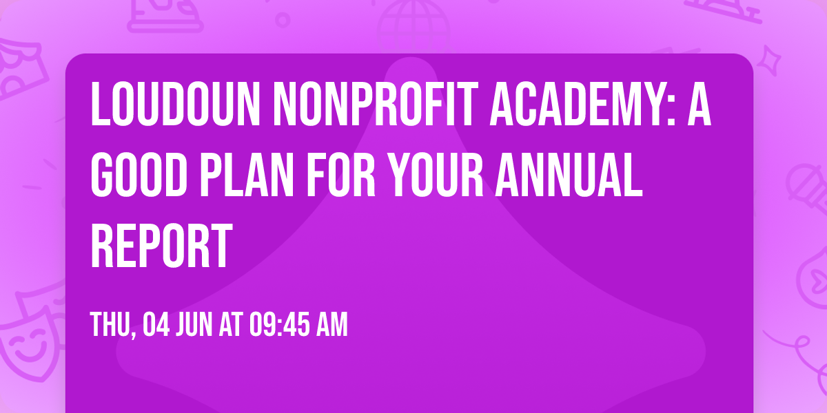 Loudoun Nonprofit Academy: A Good Plan for Your Annual Report