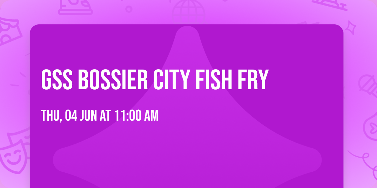 GSS Bossier City Fish Fry