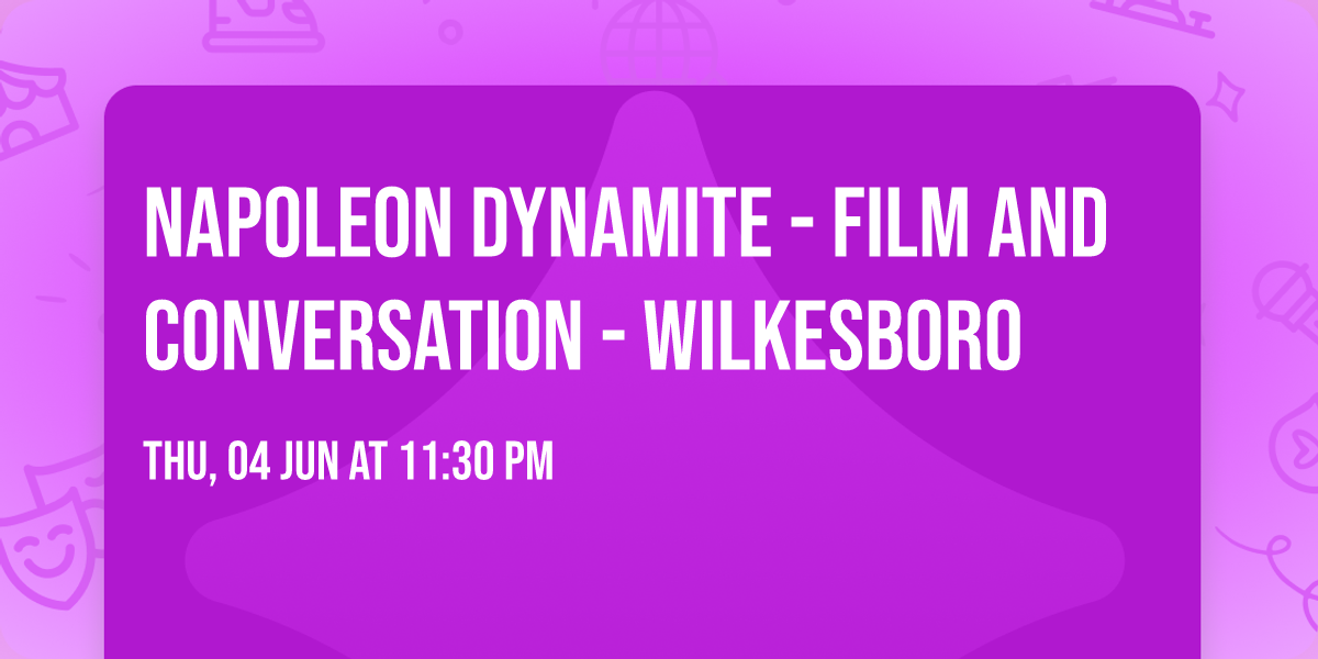 Napoleon Dynamite - Film and Conversation - Wilkesboro