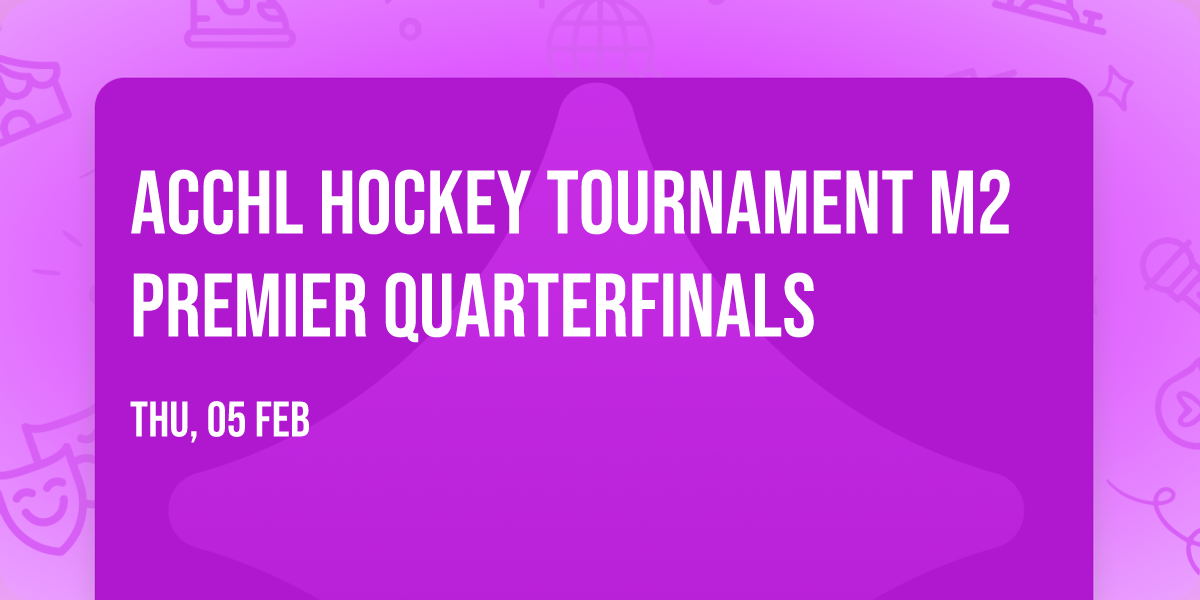 ACCHL Hockey Tournament M2 Premier Quarterfinals