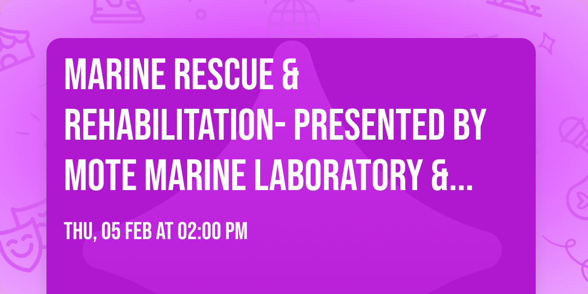 Marine Rescue & Rehabilitation- Presented by Mote Marine Laboratory & Aquarium 