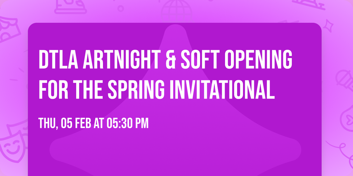 DTLA ArtNight & soft opening for The Spring Invitational