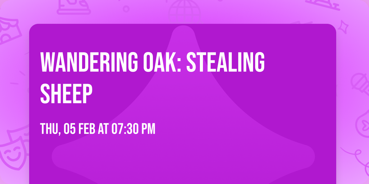 Wandering Oak: Stealing Sheep
