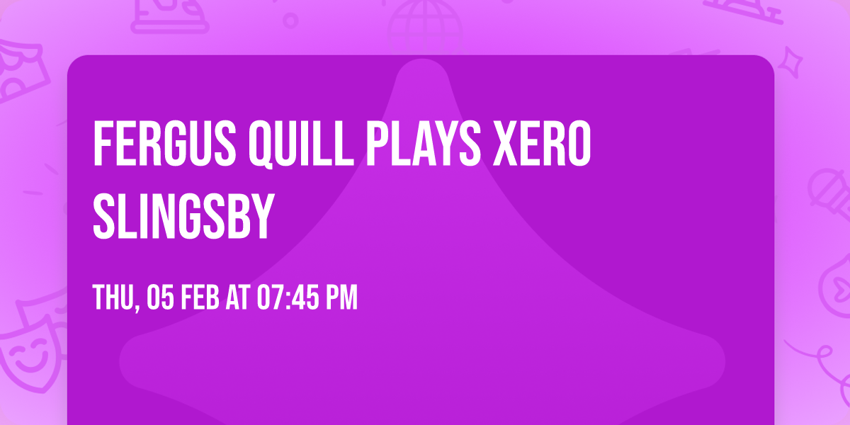 Fergus Quill Plays Xero Slingsby