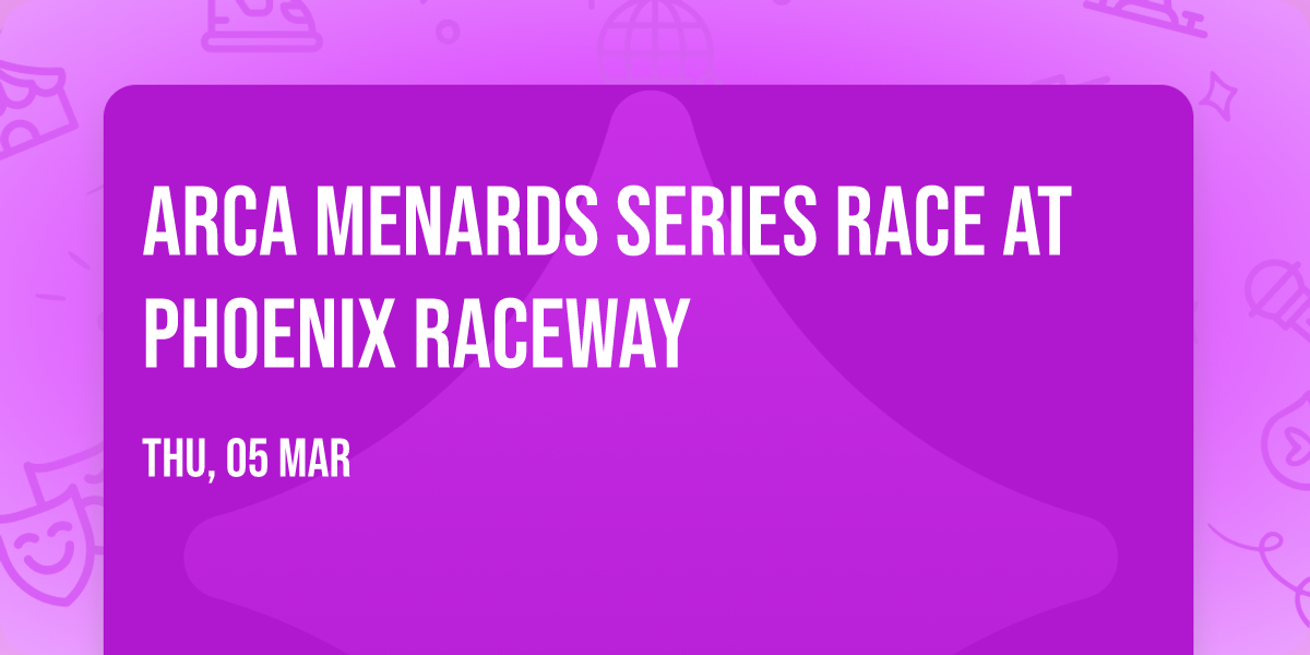 ARCA Menards Series Race at Phoenix Raceway