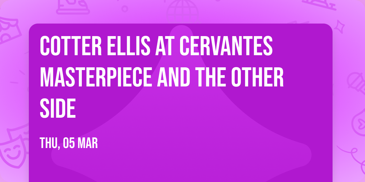 Cotter Ellis at Cervantes Masterpiece and The Other Side