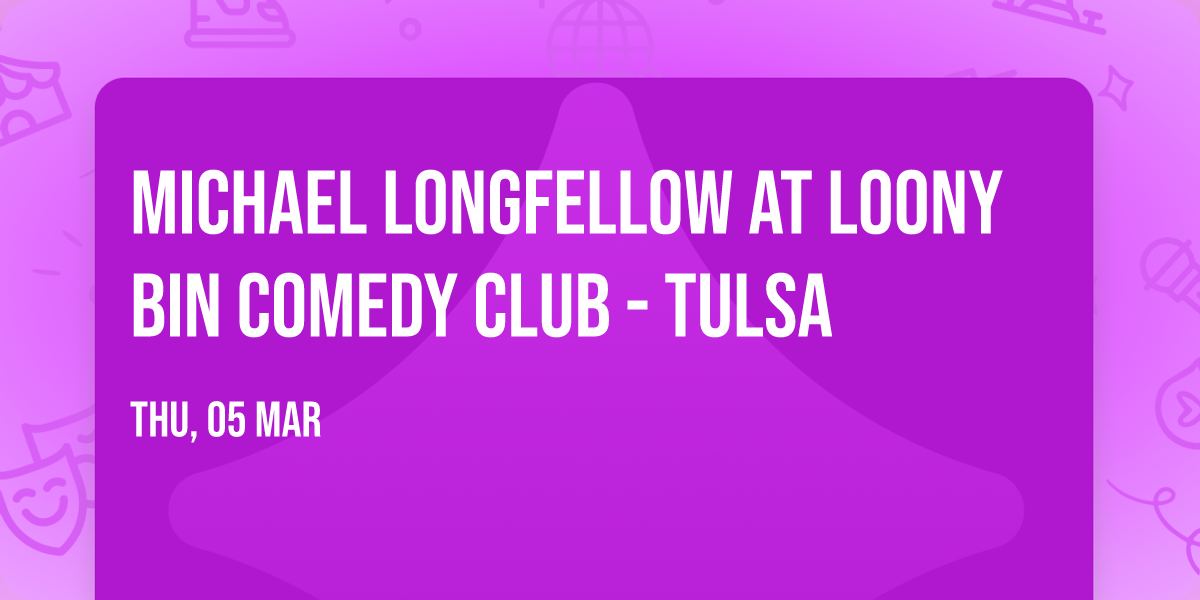 Michael Longfellow at Loony Bin Comedy Club - Tulsa