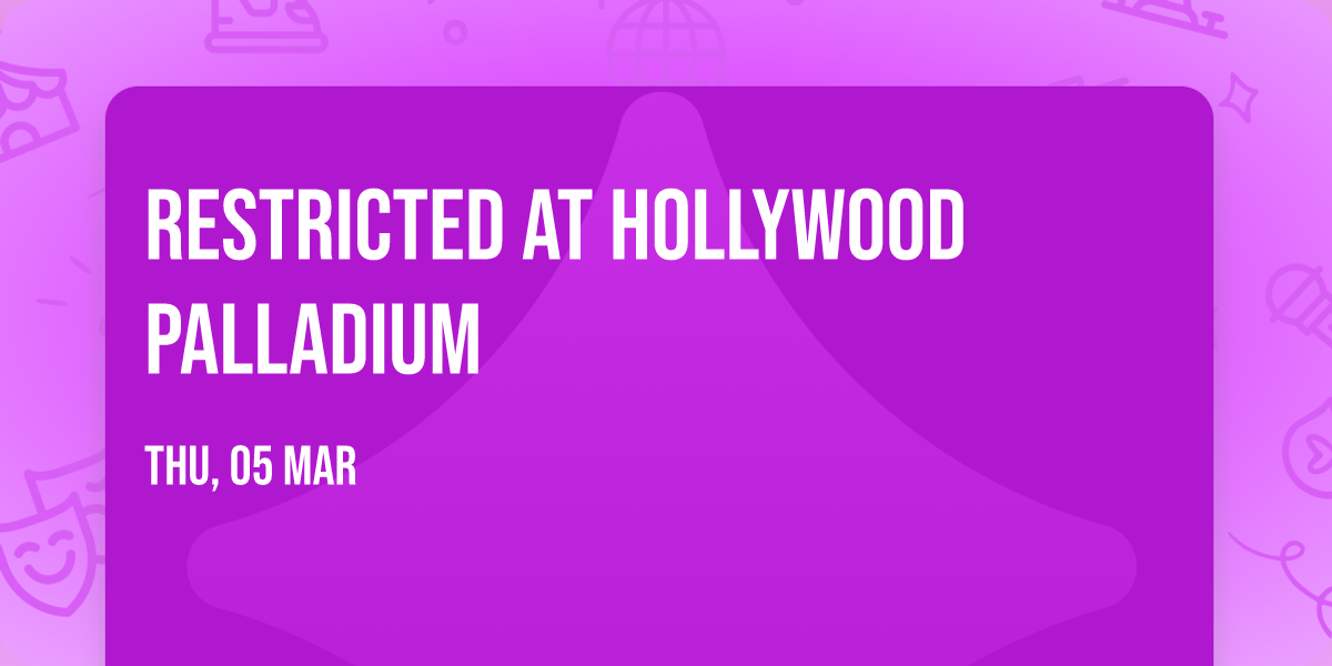 Restricted at Hollywood Palladium
