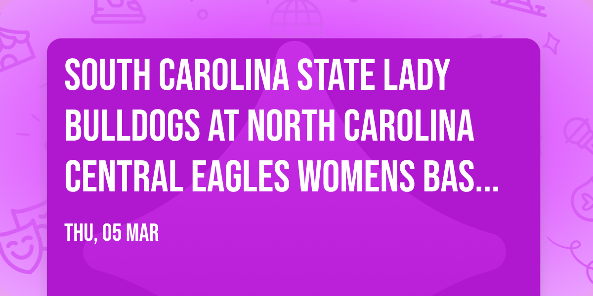 South Carolina State Lady Bulldogs at North Carolina Central Eagles Womens Basketball