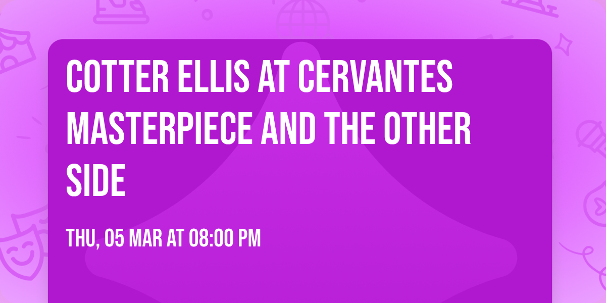 Cotter Ellis at Cervantes Masterpiece and The Other Side