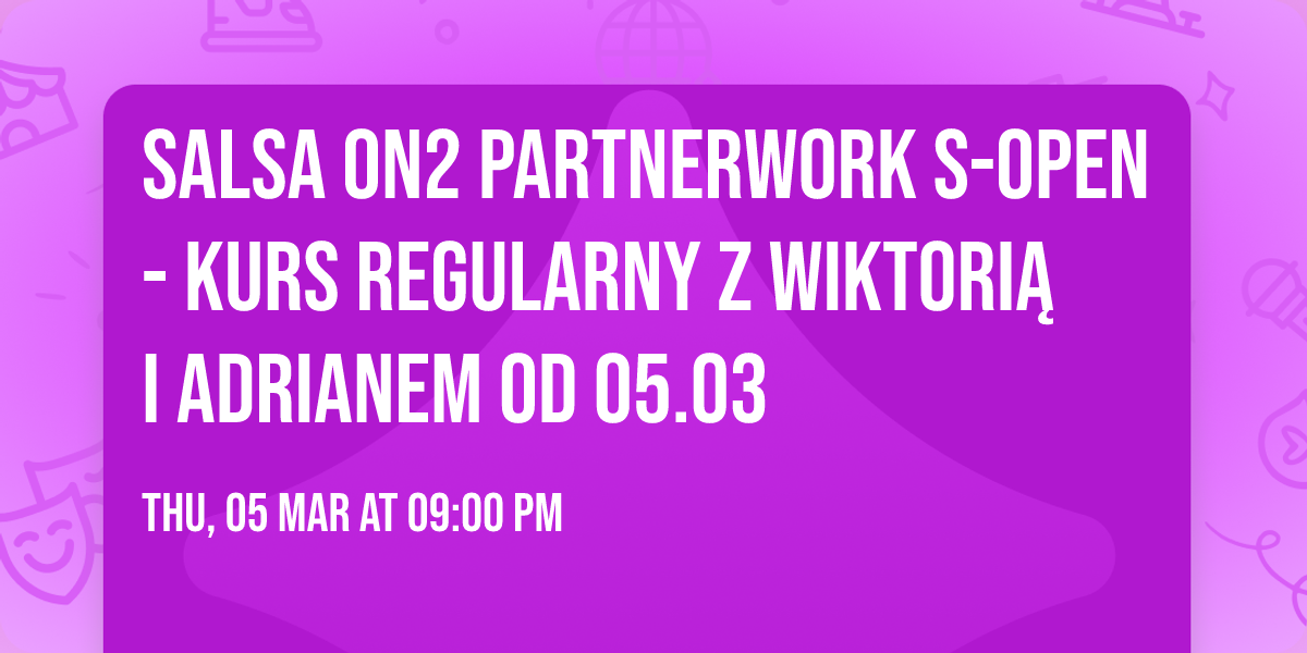 Salsa on2 partnerwork S-open - kurs regularny z Wiktori\u0105 i Adrianem od 05.03