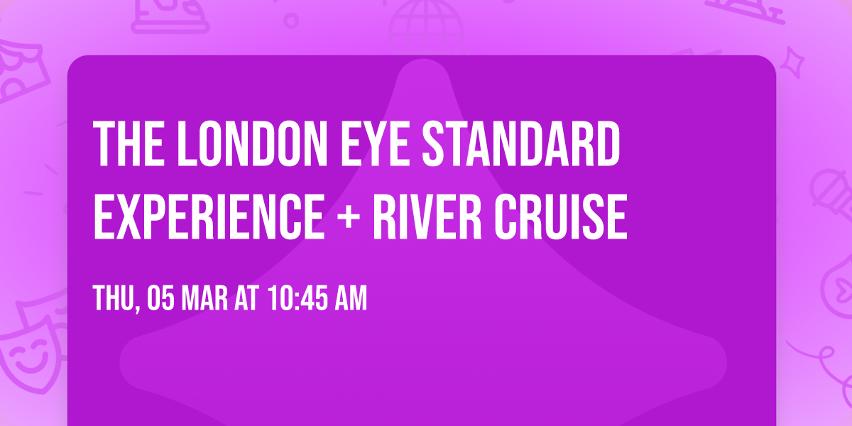 The London Eye Standard Experience + River Cruise