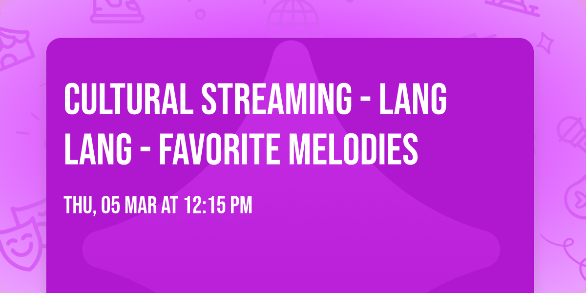 Cultural Streaming - Lang Lang - Favorite Melodies