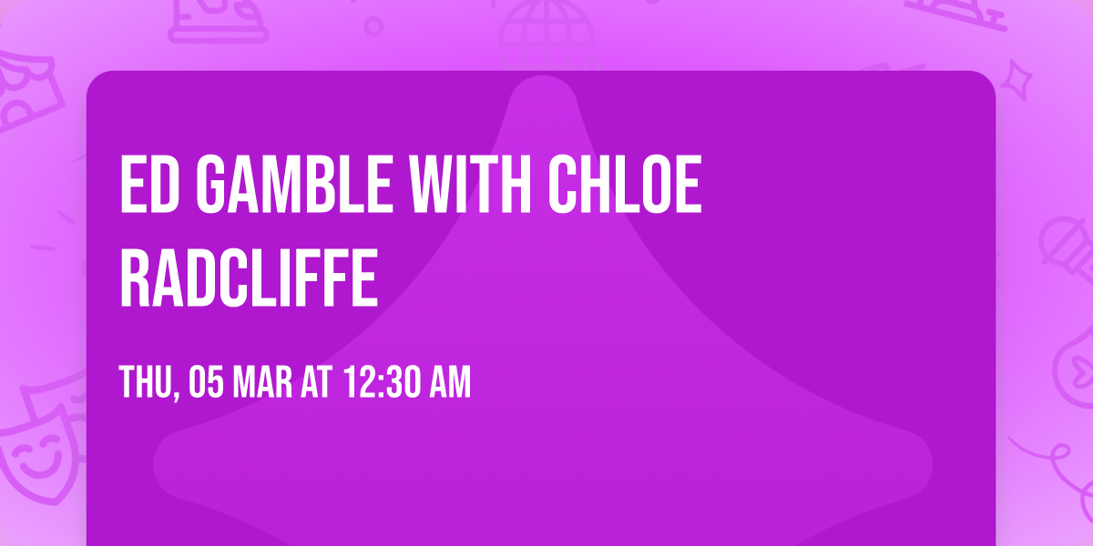 Ed Gamble with Chloe Radcliffe