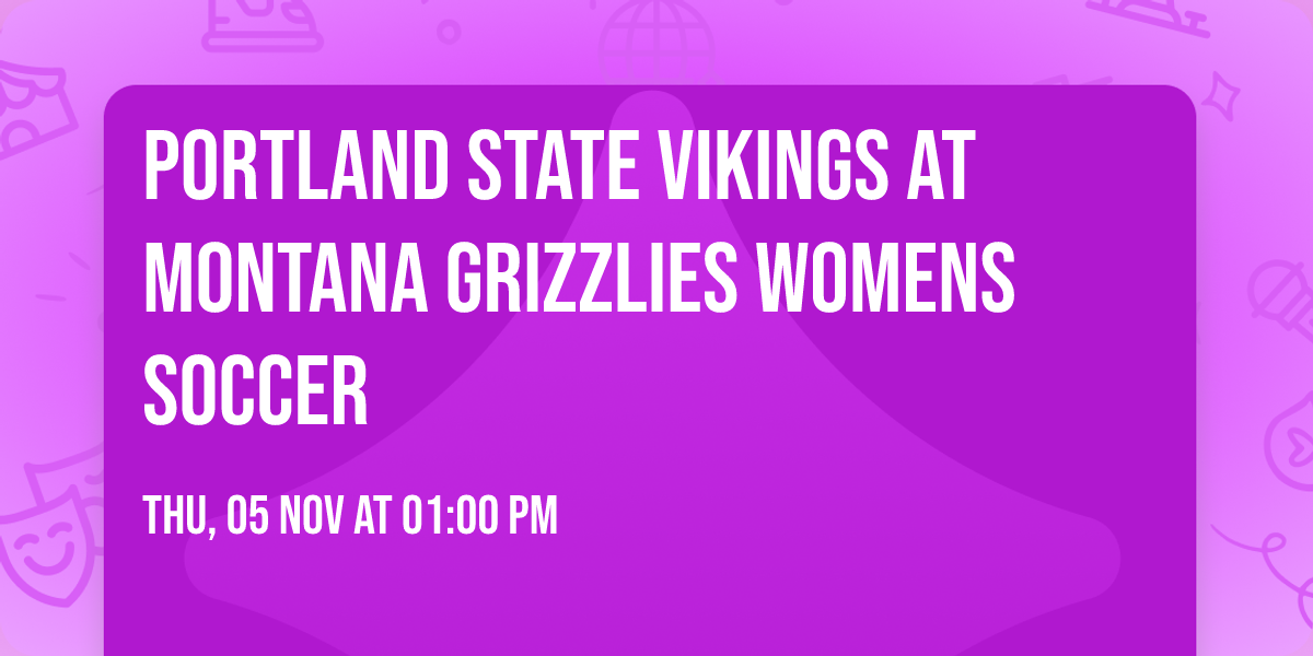 Portland State Vikings at Montana Grizzlies Womens Soccer