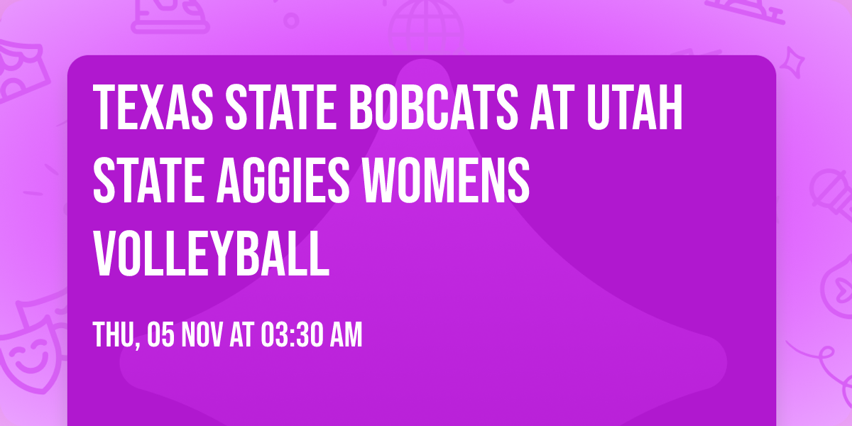 Texas State Bobcats at Utah State Aggies Womens Volleyball