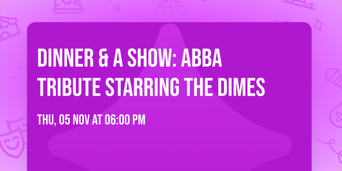 Dinner & A Show: ABBA Tribute starring The Dimes