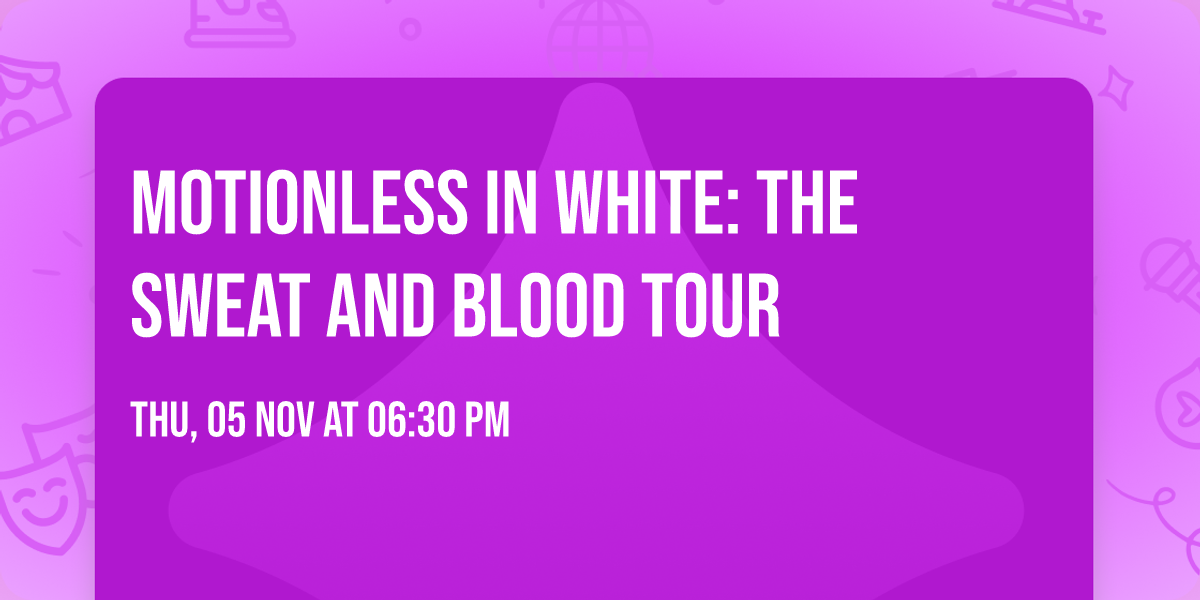 Motionless In White: The Sweat and Blood Tour