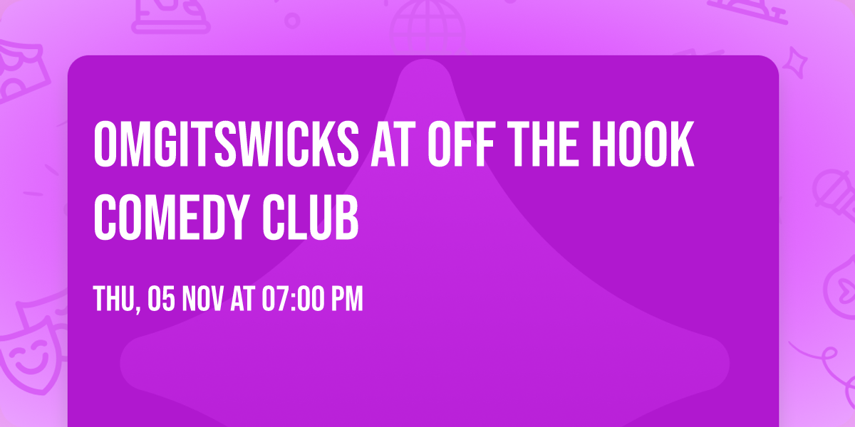 OMGITSWICKS at Off the Hook Comedy Club