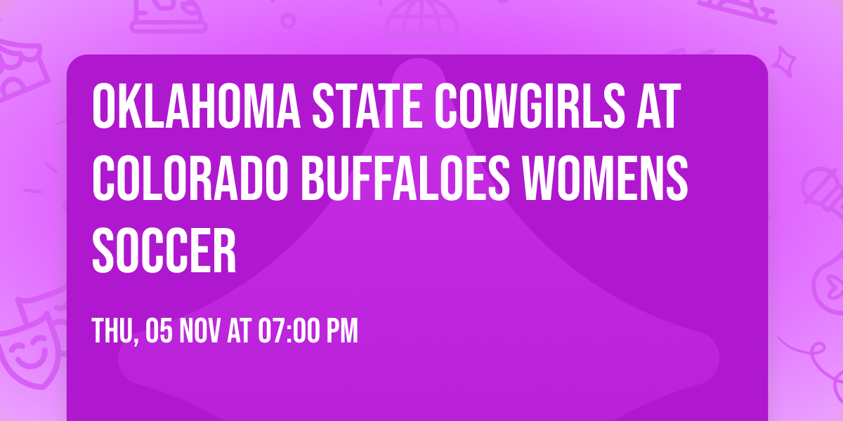 Oklahoma State Cowgirls at Colorado Buffaloes Womens Soccer