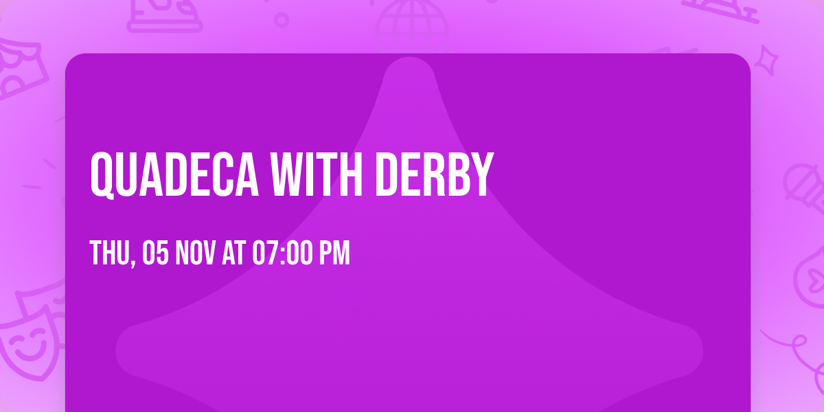 Quadeca with Derby