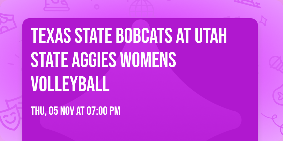 Texas State Bobcats at Utah State Aggies Womens Volleyball