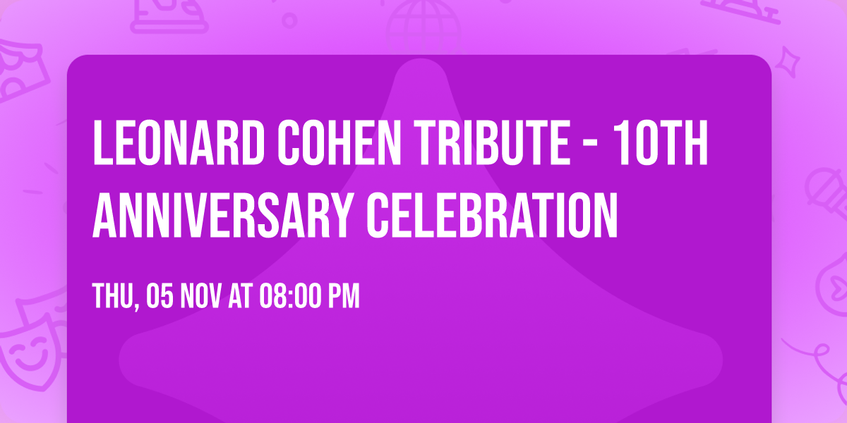 Leonard Cohen Tribute - 10th Anniversary Celebration