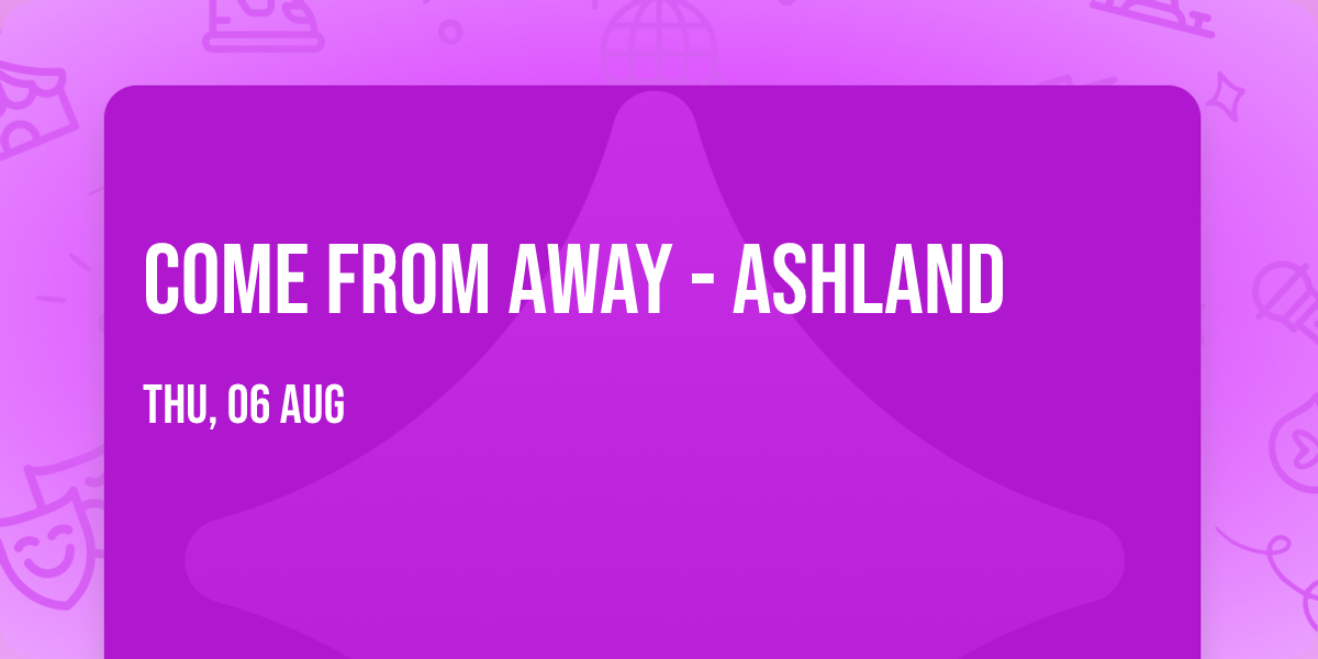 Come From Away - Ashland