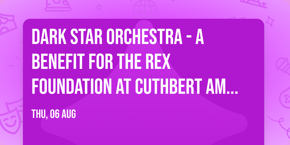 Dark Star Orchestra - A Benefit For The Rex Foundation at Cuthbert Amphitheater