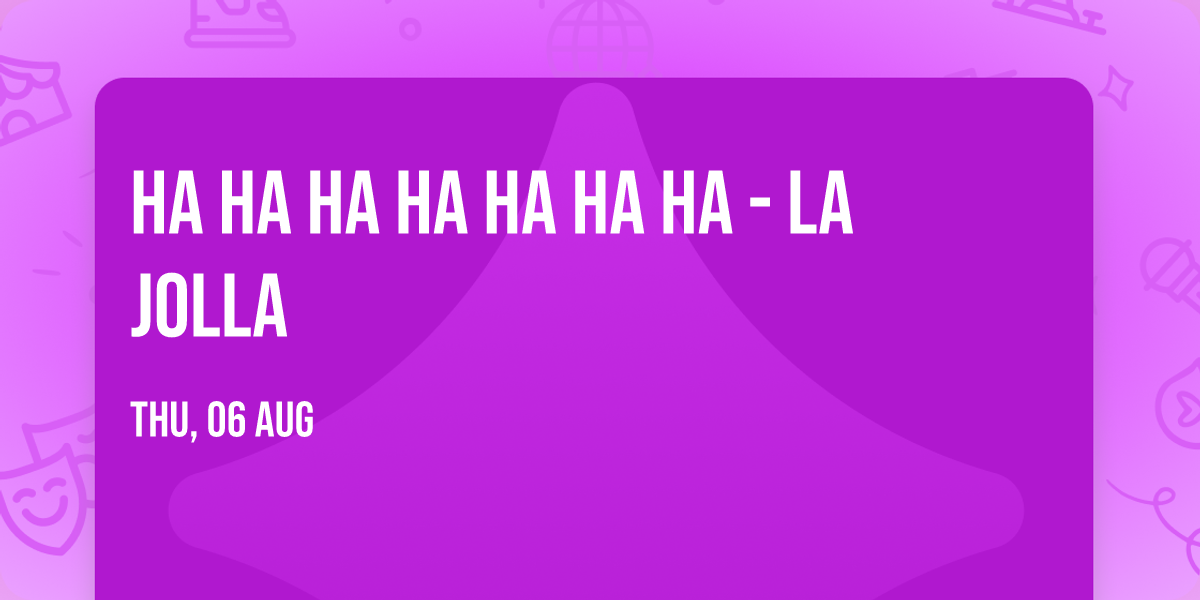 HA HA HA HA HA HA HA - La Jolla