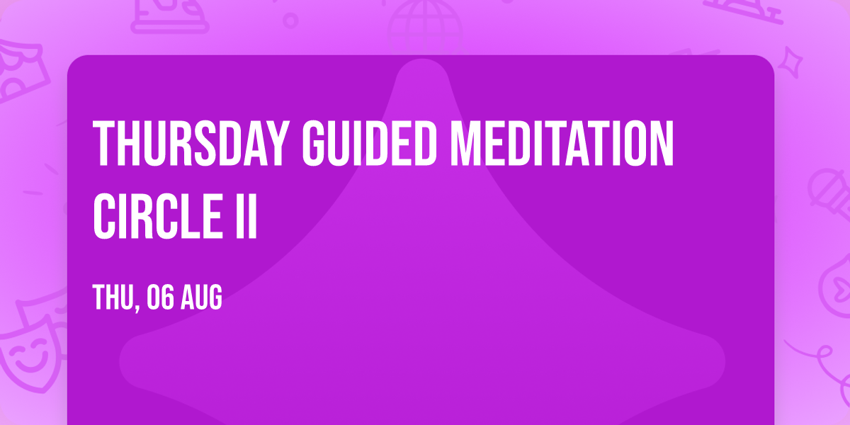 Thursday Guided Meditation Circle II
