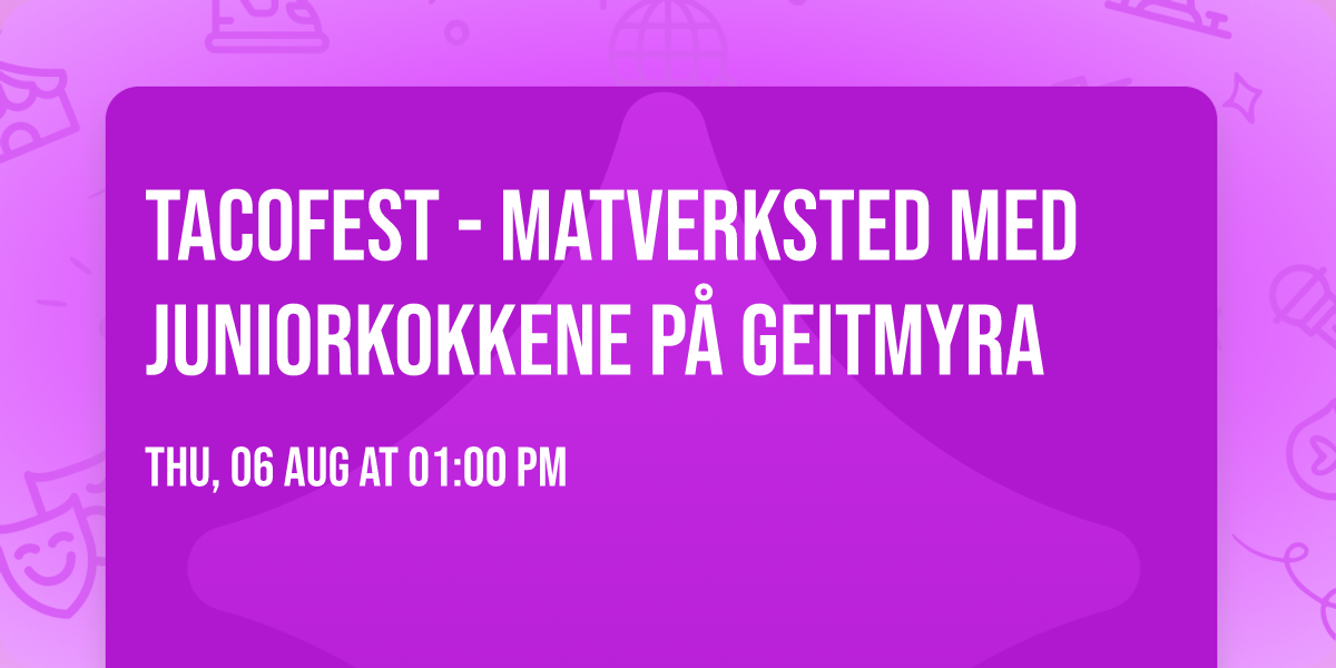 Tacofest - matverksted med juniorkokkene p\u00e5 Geitmyra
