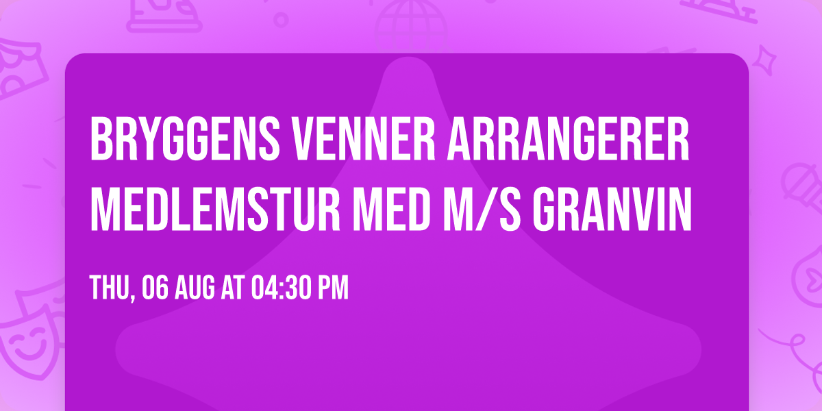 Bryggens Venner arrangerer medlemstur med M\/S Granvin