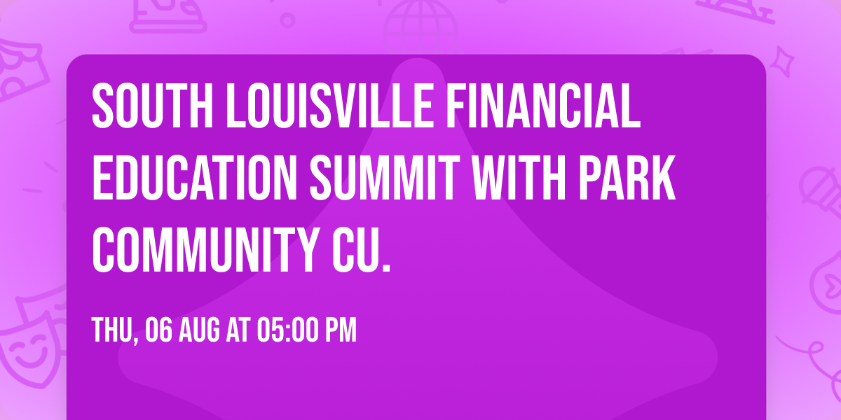 South Louisville Financial Education Summit with Park Community CU.