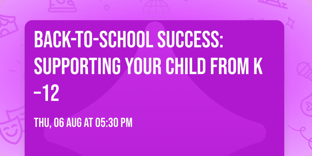 Back-to-School Success: Supporting Your Child from K\u201312