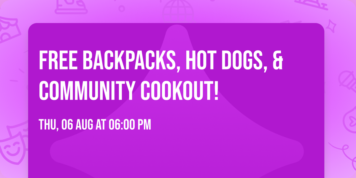 \ud83c\udf92 FREE BACKPACKS, HOT DOGS, & COMMUNITY COOKOUT! \ud83c\udf92
