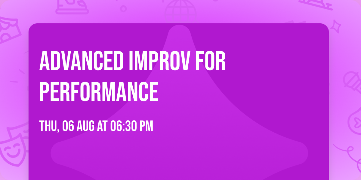Advanced Improv for Performance