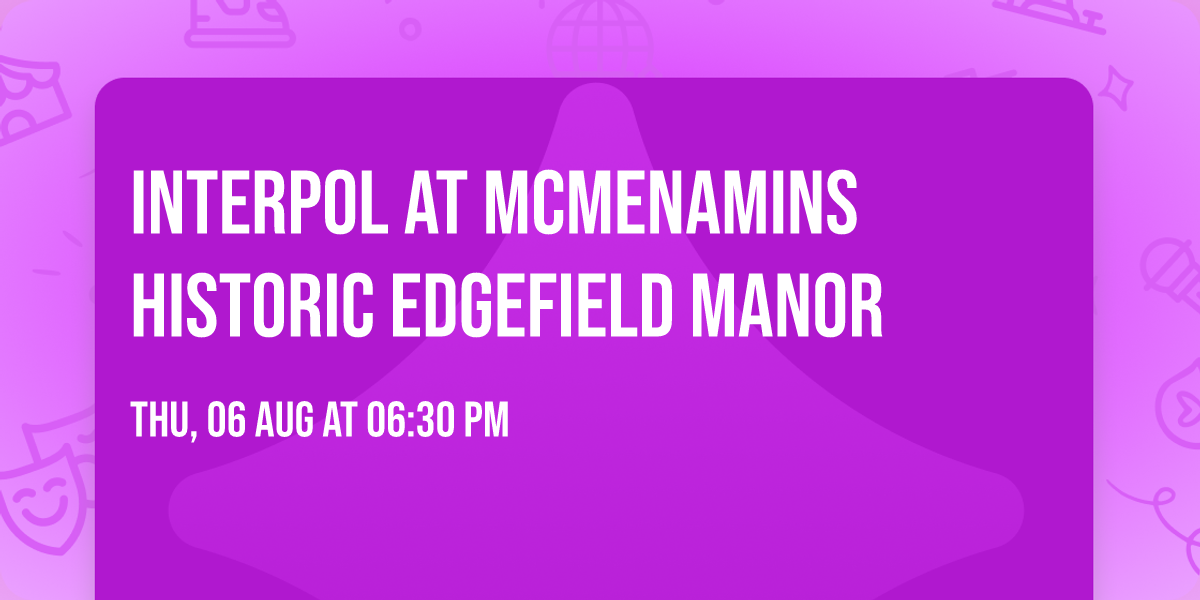 Interpol at McMenamins Historic Edgefield Manor