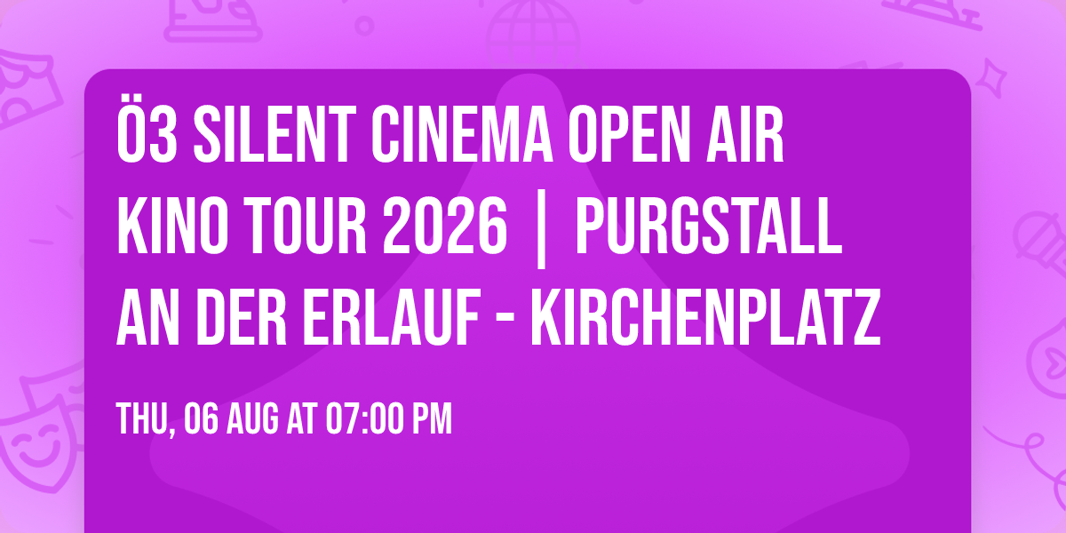 \u00d63 Silent Cinema Open Air Kino Tour 2026 | Purgstall an der Erlauf - Kirchenplatz