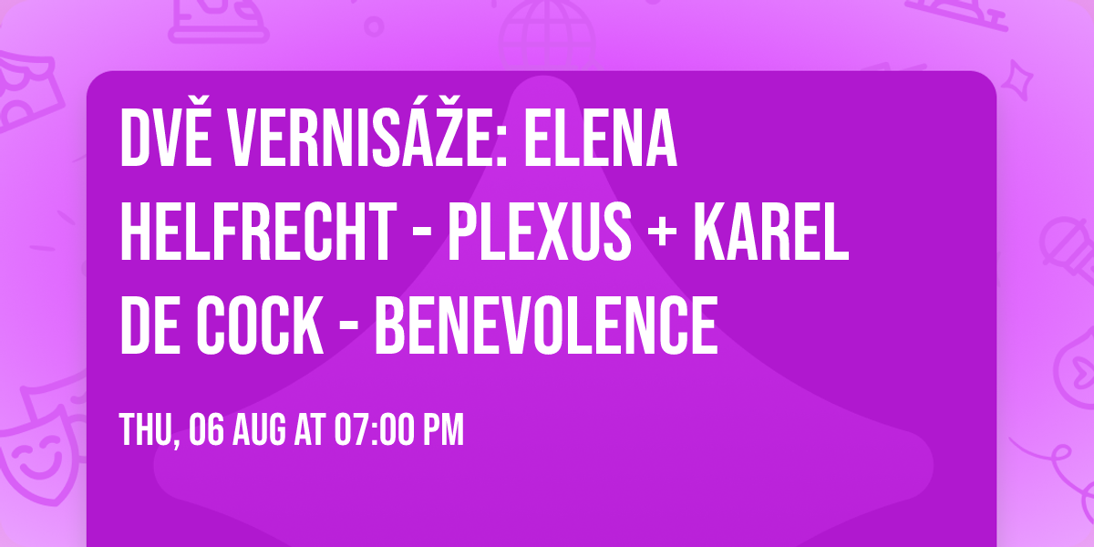 Dv\u011b vernis\u00e1\u017ee: Elena Helfrecht - Plexus + Karel De Cock - Benevolence