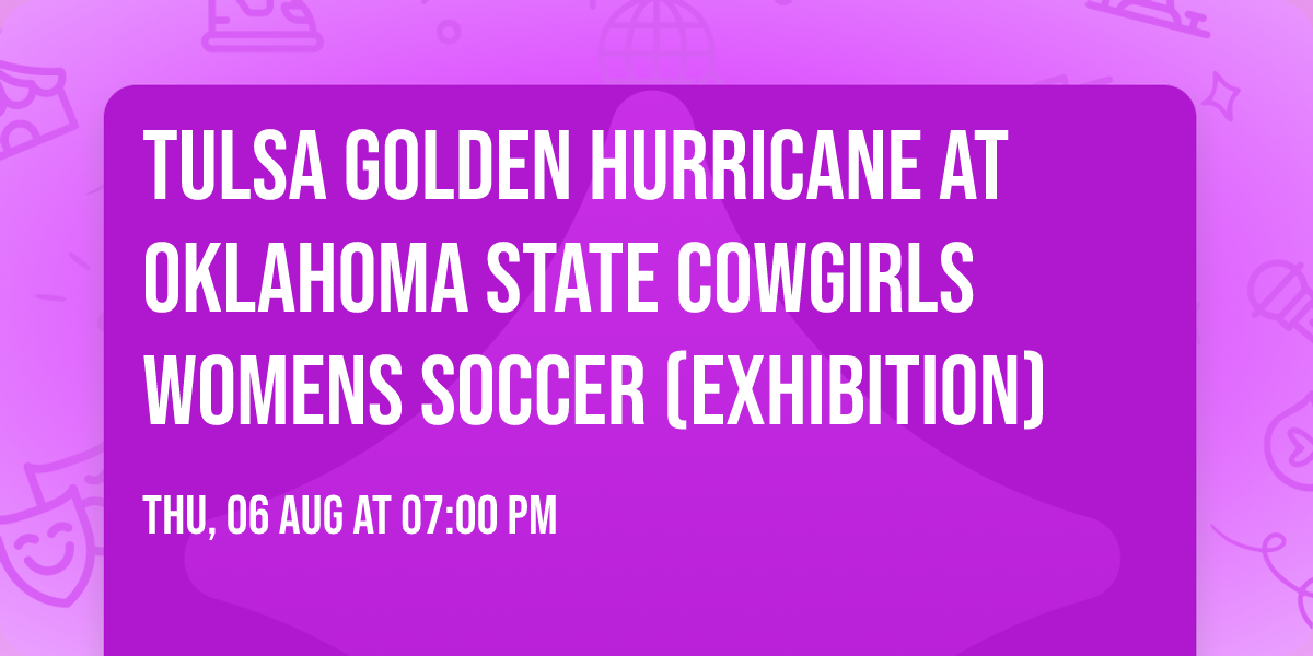 Tulsa Golden Hurricane at Oklahoma State Cowgirls Womens Soccer (Exhibition)