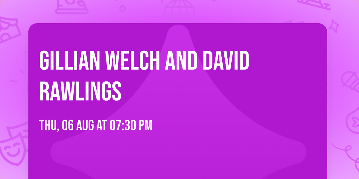 Gillian Welch and David Rawlings