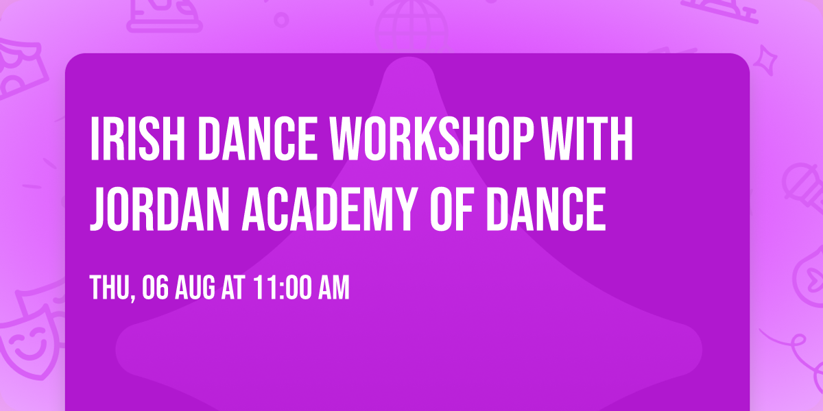 Irish Dance Workshop\u202fwith Jordan Academy of Dance