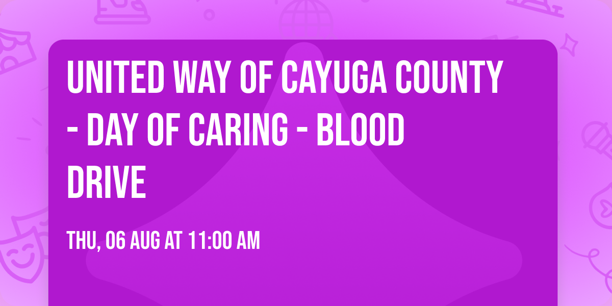 United Way of Cayuga County - Day of Caring - Blood Drive
