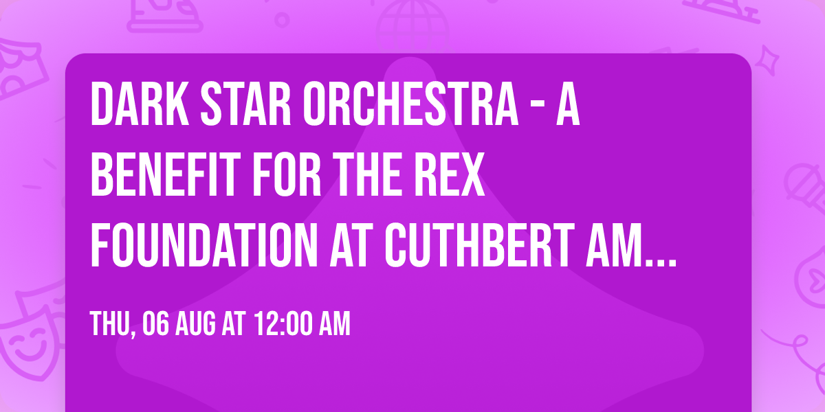 Dark Star Orchestra - A Benefit For The Rex Foundation at Cuthbert Amphitheater