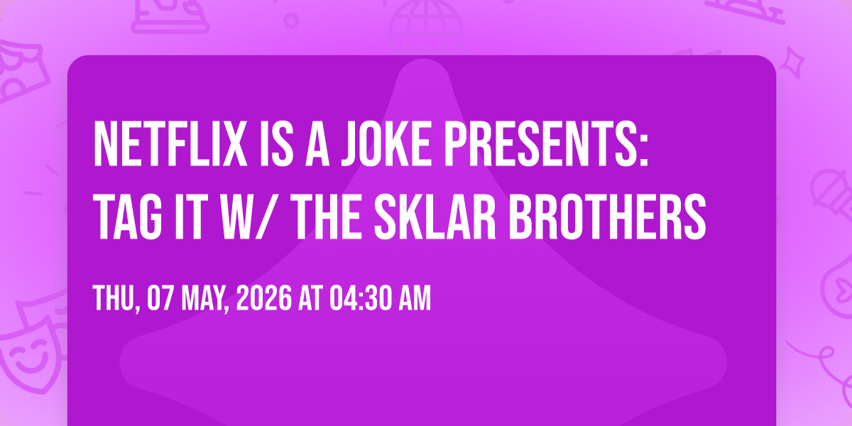 Netflix Is A Joke Presents: TAG IT w\/ The Sklar Brothers