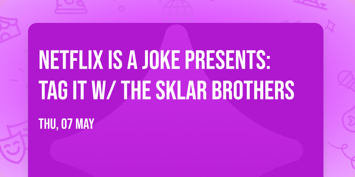 Netflix Is A Joke Presents: TAG IT w\/ The Sklar Brothers